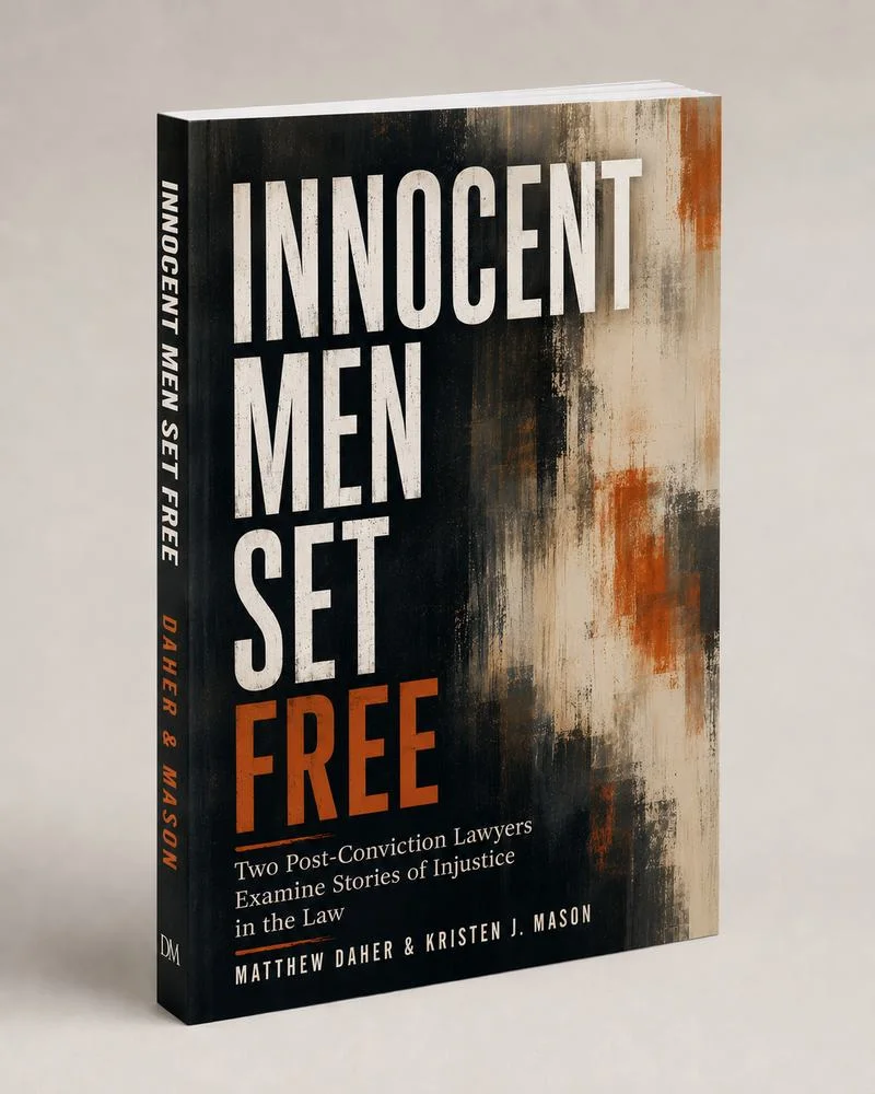 Cover: Innocent Men Set Free: Two Post-Conviction Lawyers Examine Stories of Injustice in the Law